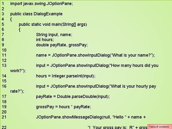 1 import javax. swing. JOption. Pane; 2 3 public class Dialog. Example 4 { 1 import javax. swing. JOption. Pane; 2 3 public class Dialog. Example 4 {