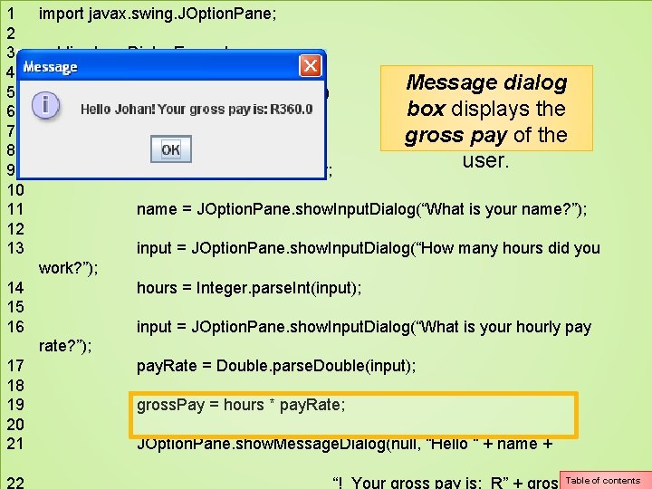 1 import javax. swing. JOption. Pane; 2 3 public class Dialog. Example 4 { 1 import javax. swing. JOption. Pane; 2 3 public class Dialog. Example 4 {