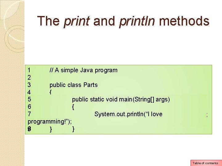 The print and println methods 1 // A simple Java program 2 3 public The print and println methods 1 // A simple Java program 2 3 public