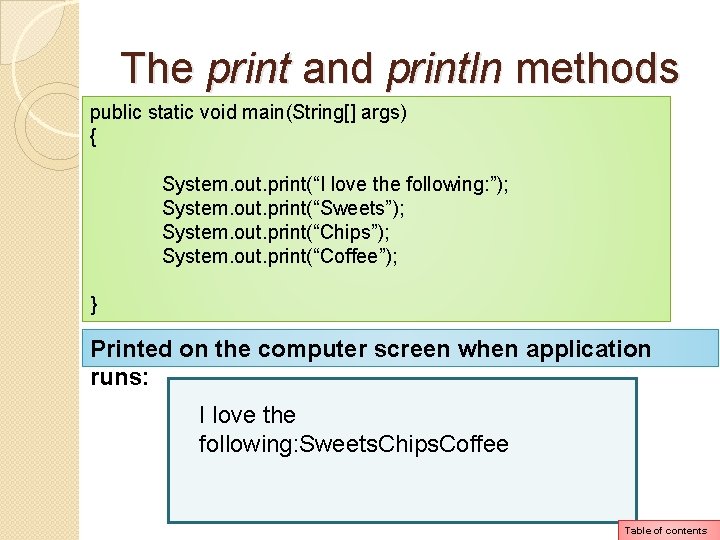 The print and println methods public static void main(String[] args) { System. out. print(“I