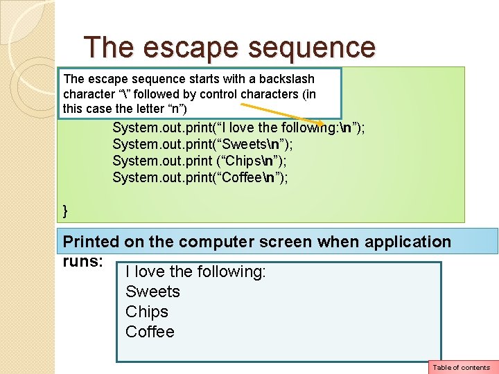 The escape sequence public staticsequence void main(String[] The escape starts with aargs) backslash {character