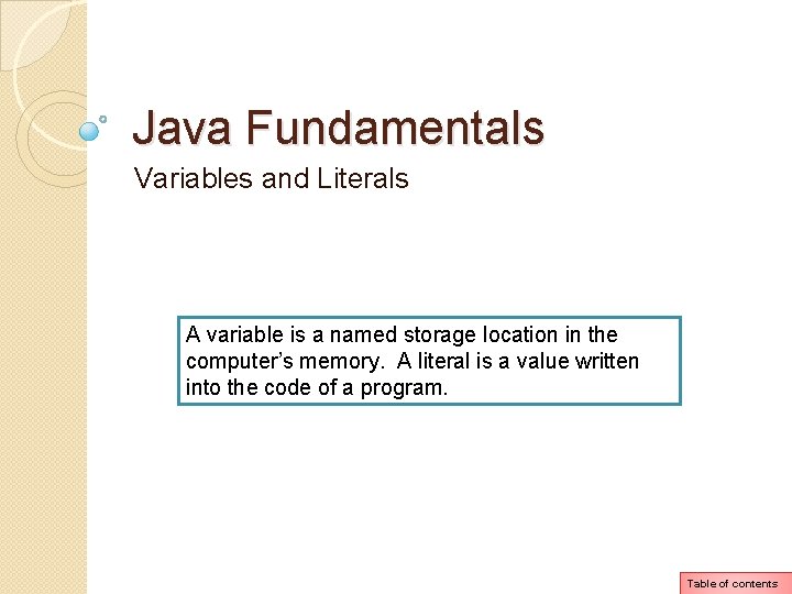 Java Fundamentals Variables and Literals A variable is a named storage location in the Java Fundamentals Variables and Literals A variable is a named storage location in the