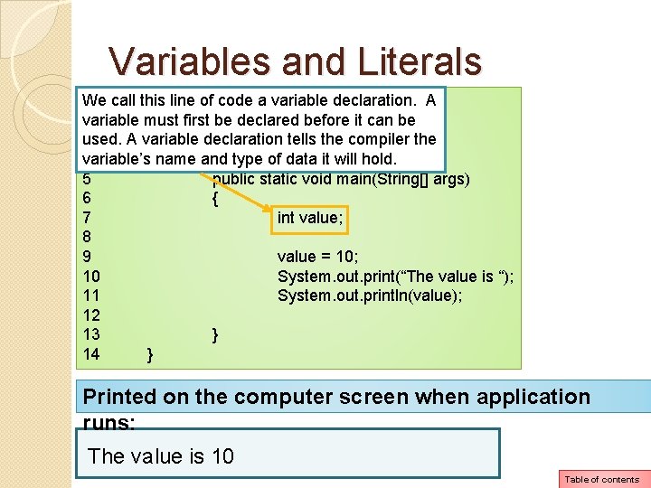Variables and Literals We of code a variable declaration. A 1 call this // Variables and Literals We of code a variable declaration. A 1 call this //