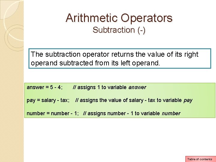 Arithmetic Operators Subtraction (-) The subtraction operator returns the value of its right operand Arithmetic Operators Subtraction (-) The subtraction operator returns the value of its right operand