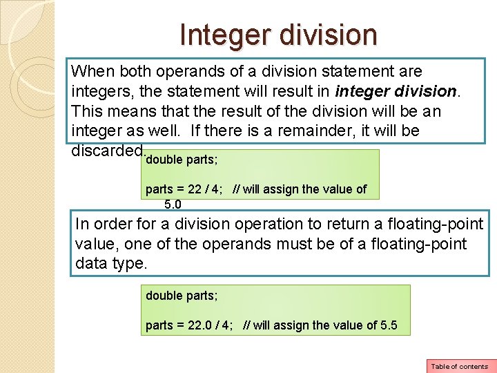Integer division When both operands of a division statement are integers, the statement will Integer division When both operands of a division statement are integers, the statement will