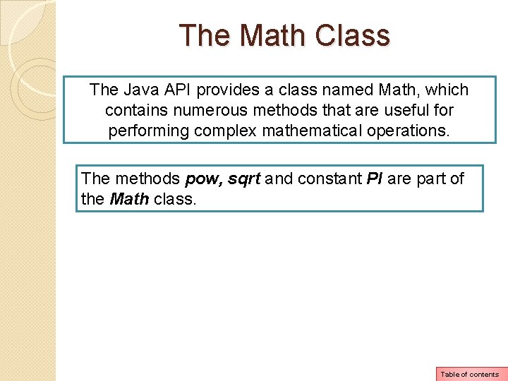 The Math Class The Java API provides a class named Math, which contains numerous The Math Class The Java API provides a class named Math, which contains numerous