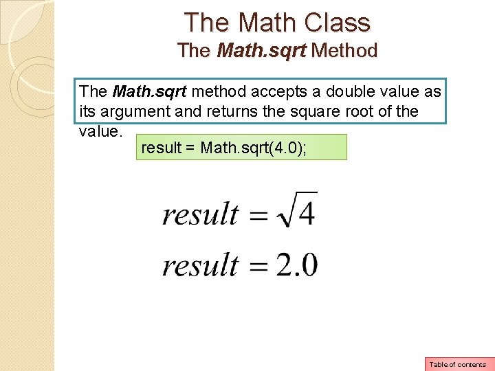 The Math Class The Math. sqrt Method The Math. sqrt method accepts a double The Math Class The Math. sqrt Method The Math. sqrt method accepts a double