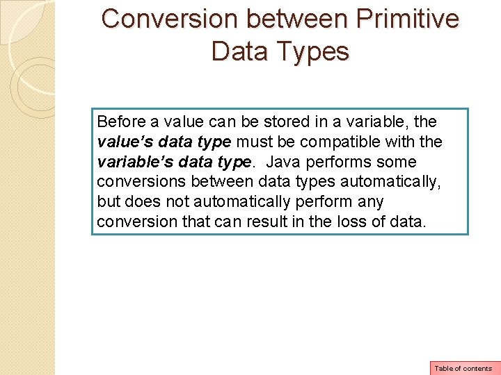 Conversion between Primitive Data Types Before a value can be stored in a variable, Conversion between Primitive Data Types Before a value can be stored in a variable,