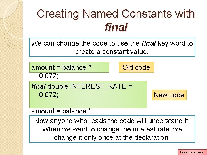 Creating Named Constants with final We can change the code to use the final Creating Named Constants with final We can change the code to use the final