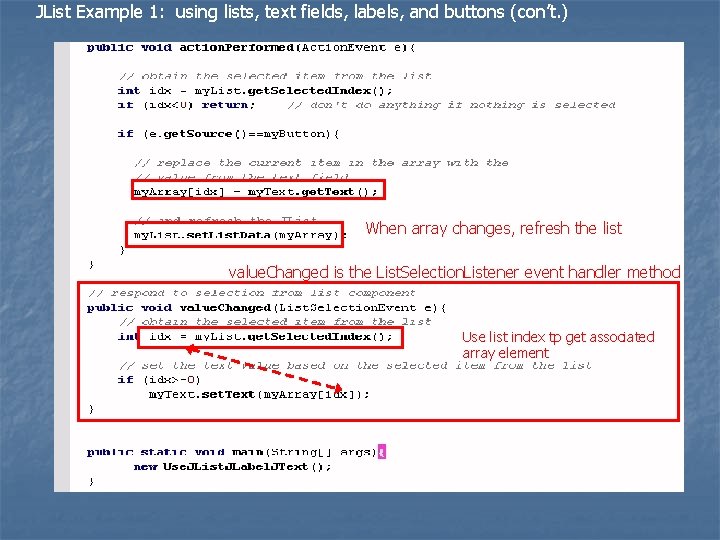 JList Example 1: using lists, text fields, labels, and buttons (con’t. ) When array