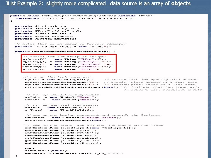 JList Example 2: slightly more complicated…data source is an array of objects 