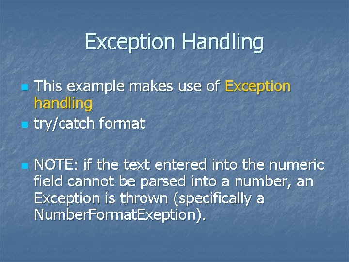 Exception Handling n n n This example makes use of Exception handling try/catch format