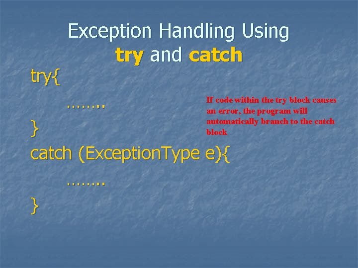 try{ Exception Handling Using try and catch ……. . If code within the try