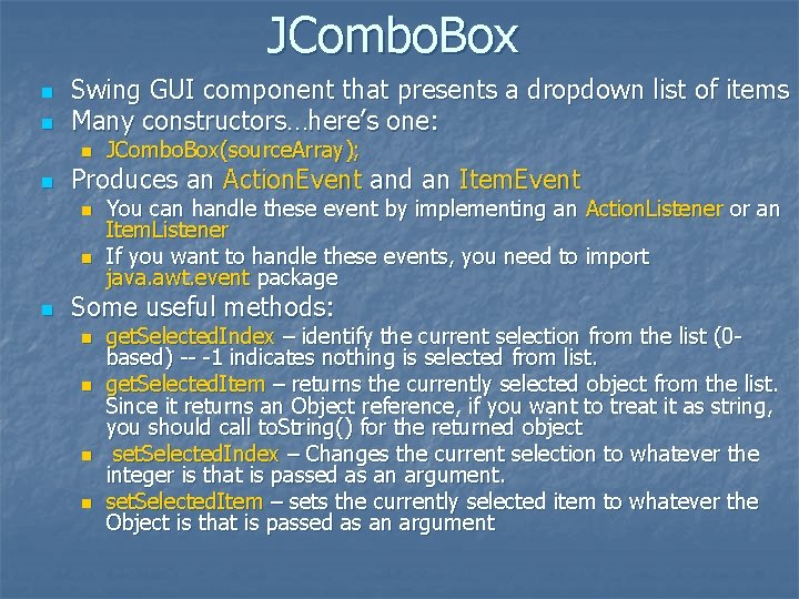 JCombo. Box n n Swing GUI component that presents a dropdown list of items