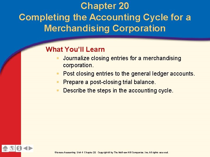 Chapter 20 Completing the Accounting Cycle for a Merchandising Corporation What You’ll Learn §