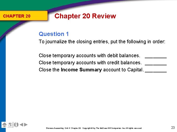 CHAPTER 20 Chapter 20 Review Question 1 To journalize the closing entries, put the