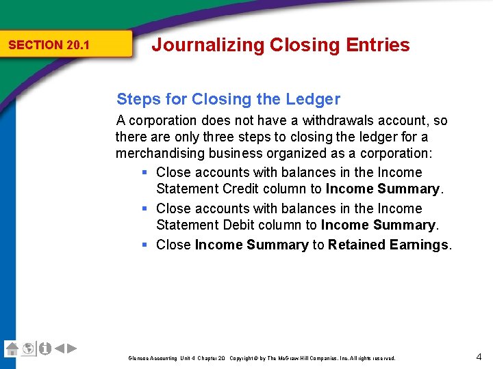 SECTION 20. 1 Journalizing Closing Entries Steps for Closing the Ledger A corporation does