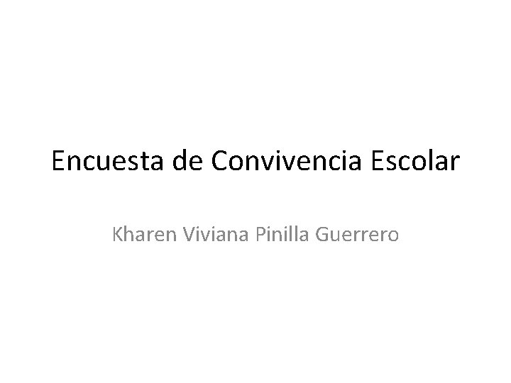 Encuesta de Convivencia Escolar Kharen Viviana Pinilla Guerrero 