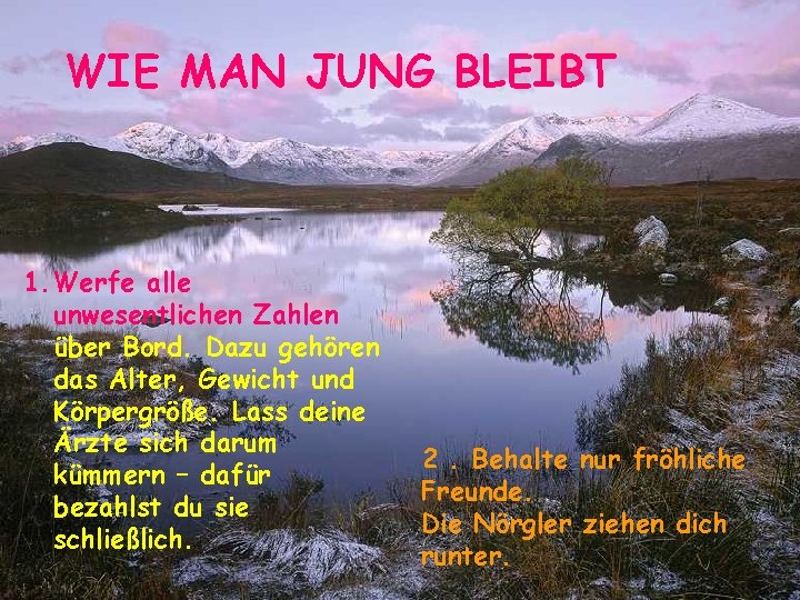 WIE MAN JUNG BLEIBT 1. Werfe alle unwesentlichen Zahlen über Bord. Dazu gehören das