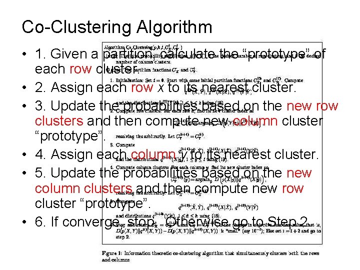 Co-Clustering Algorithm • 1. Given a partition, calculate the “prototype” of each row cluster.