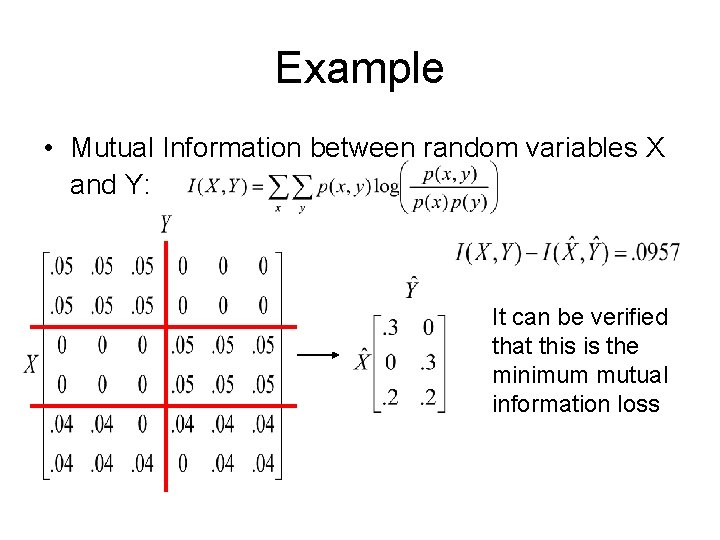 Example • Mutual Information between random variables X and Y: It can be verified