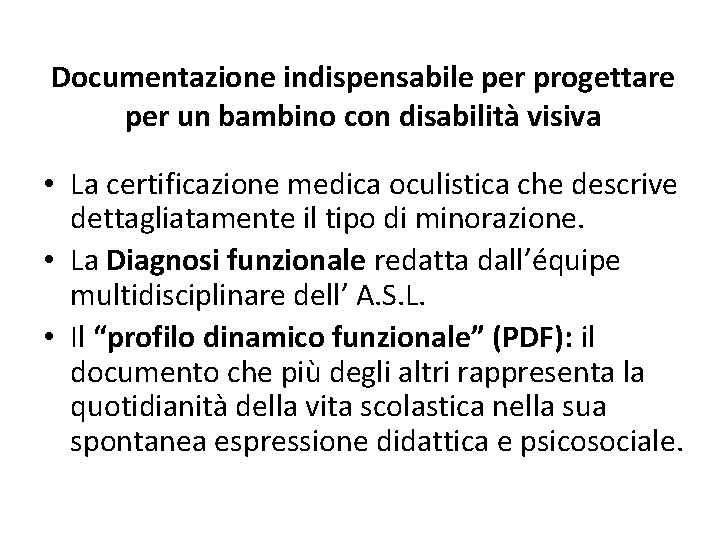 Documentazione indispensabile per progettare per un bambino con disabilità visiva • La certificazione medica