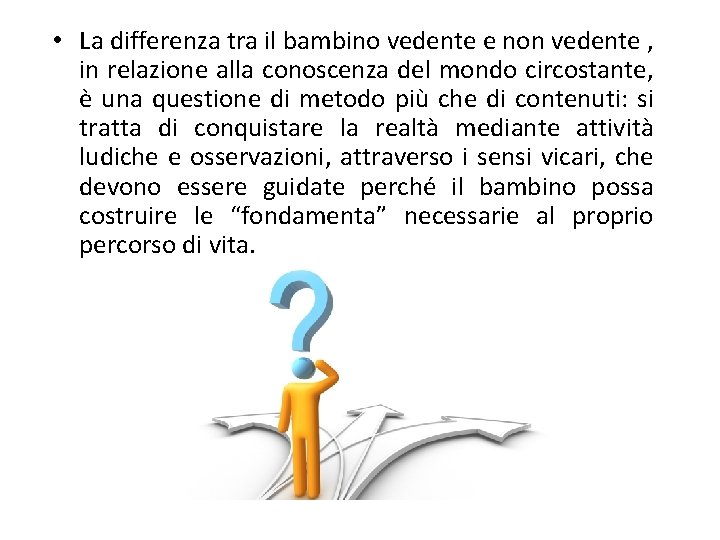  • La differenza tra il bambino vedente e non vedente , in relazione