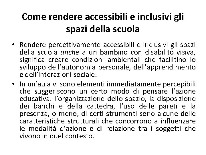 Come rendere accessibili e inclusivi gli spazi della scuola • Rendere percettivamente accessibili e