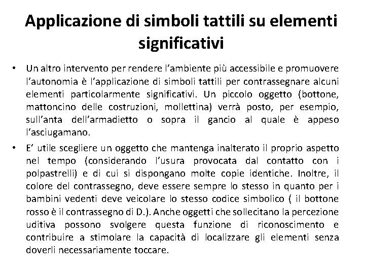 Applicazione di simboli tattili su elementi significativi • Un altro intervento per rendere l’ambiente