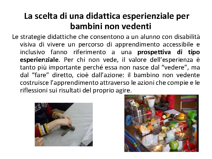 La scelta di una didattica esperienziale per bambini non vedenti Le strategie didattiche consentono