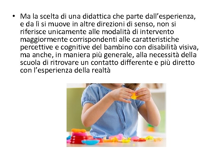  • Ma la scelta di una didattica che parte dall’esperienza, e da lì