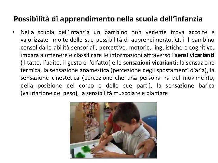 Possibilità di apprendimento nella scuola dell’infanzia • Nella scuola dell’infanzia un bambino non vedente