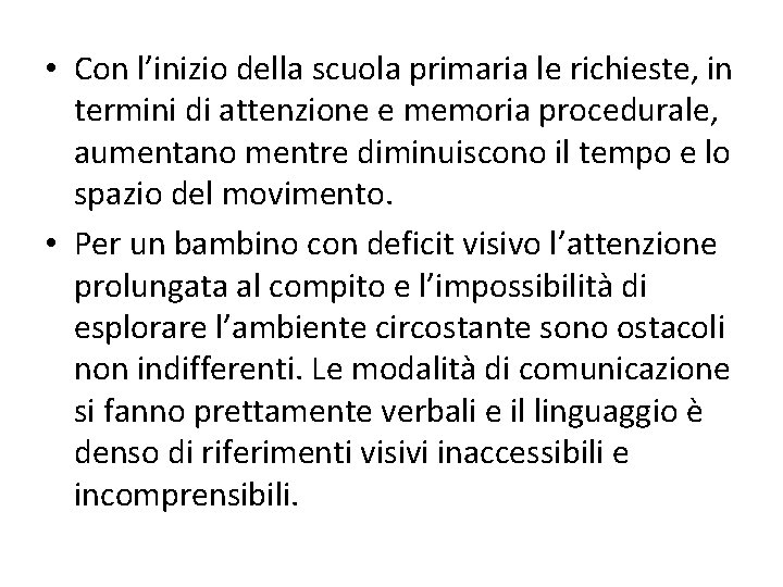  • Con l’inizio della scuola primaria le richieste, in termini di attenzione e