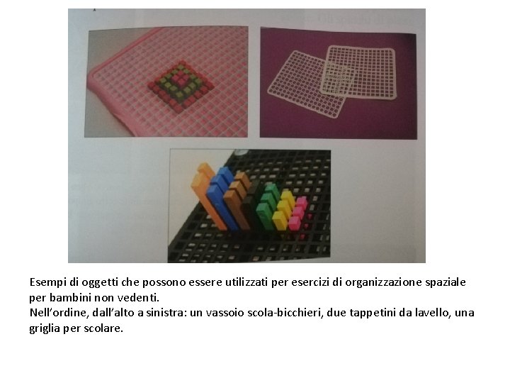 Esempi di oggetti che possono essere utilizzati per esercizi di organizzazione spaziale per bambini