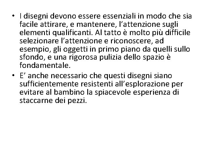  • I disegni devono essere essenziali in modo che sia facile attirare, e