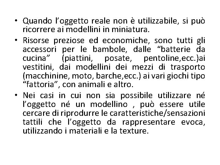  • Quando l’oggetto reale non è utilizzabile, si può ricorrere ai modellini in