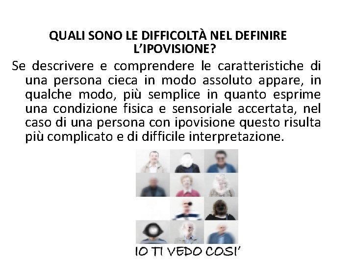 QUALI SONO LE DIFFICOLTÀ NEL DEFINIRE L’IPOVISIONE? Se descrivere e comprendere le caratteristiche di