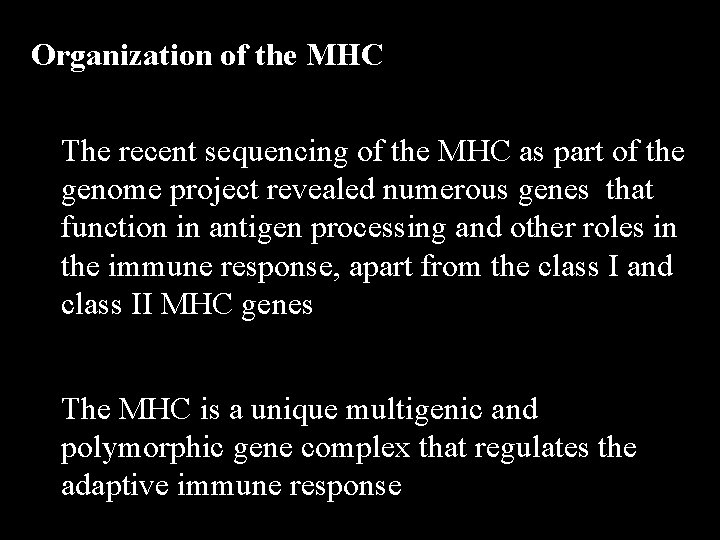 Organization of the MHC The recent sequencing of the MHC as part of the