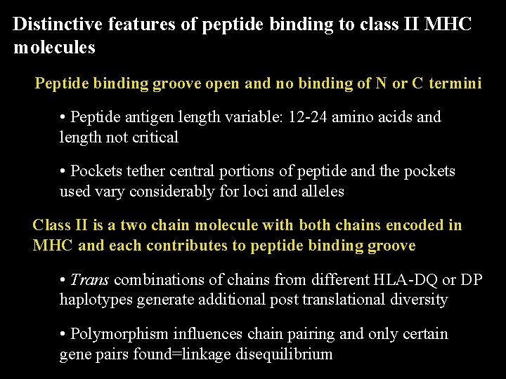 Distinctive features of peptide binding to class II MHC molecules Peptide binding groove open