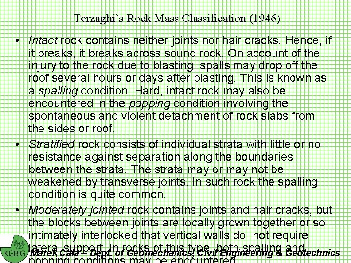 Terzaghi’s Rock Mass Classification (1946) • Intact rock contains neither joints nor hair cracks.