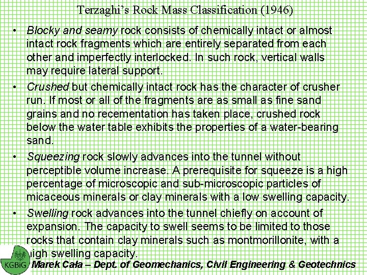 Terzaghi’s Rock Mass Classification (1946) • Blocky and seamy rock consists of chemically intact