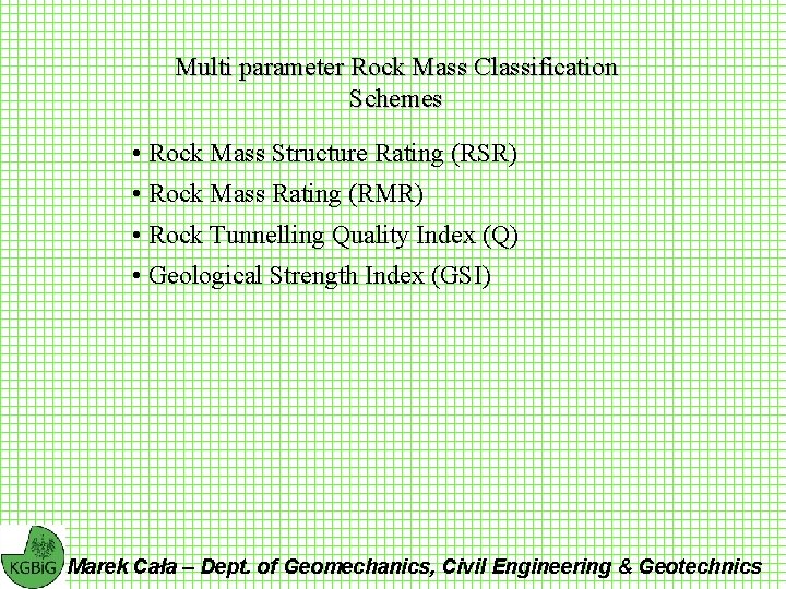 Multi parameter Rock Mass Classification Schemes • Rock Mass Structure Rating (RSR) • Rock
