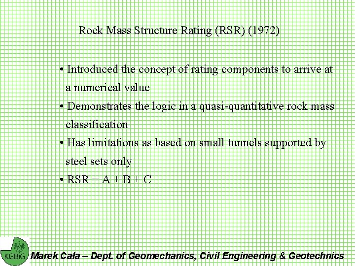 Rock Mass Structure Rating (RSR) (1972) • Introduced the concept of rating components to