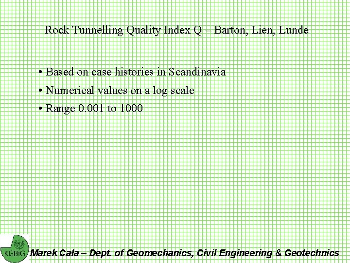 Rock Tunnelling Quality Index Q – Barton, Lien, Lunde • Based on case histories