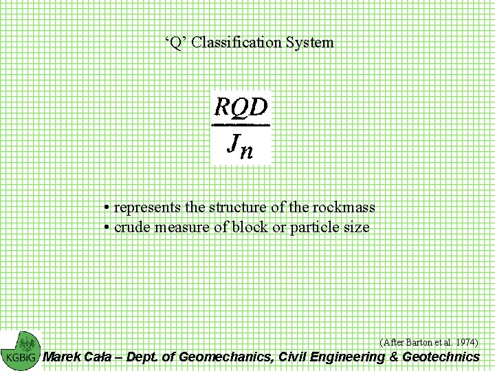 ‘Q’ Classification System • represents the structure of the rockmass • crude measure of