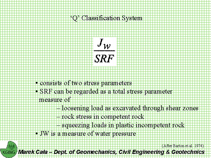 ‘Q’ Classification System • consists of two stress parameters • SRF can be regarded