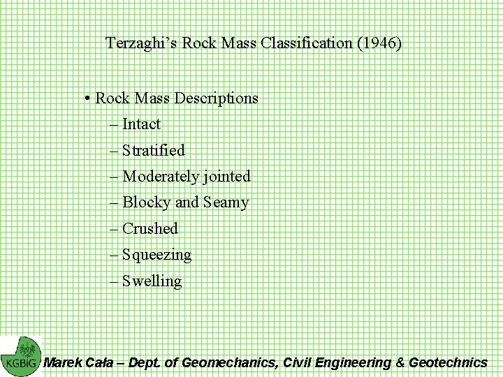 Terzaghi’s Rock Mass Classification (1946) • Rock Mass Descriptions – Intact – Stratified –