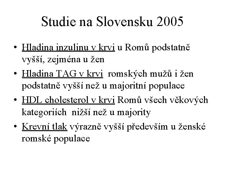 Studie na Slovensku 2005 • Hladina inzulinu v krvi u Romů podstatně vyšší, zejména