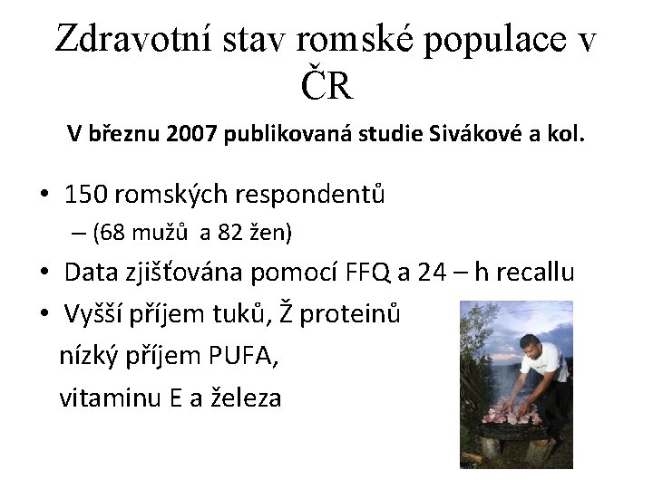 Zdravotní stav romské populace v ČR V březnu 2007 publikovaná studie Sivákové a kol.