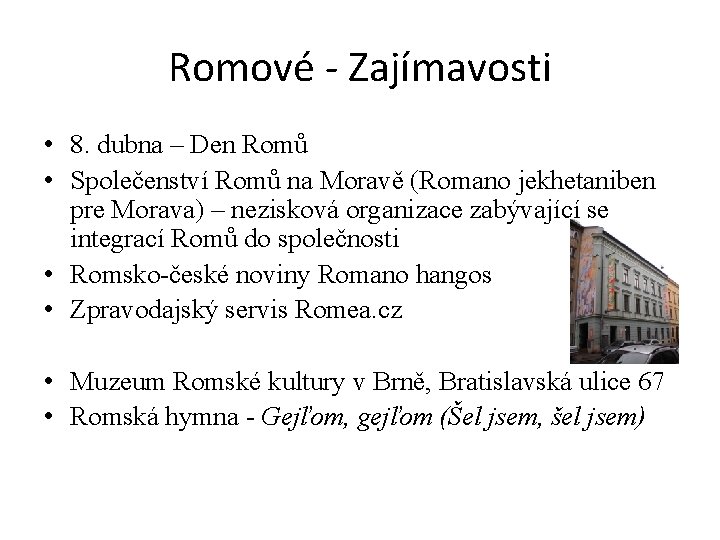 Romové - Zajímavosti • 8. dubna – Den Romů • Společenství Romů na Moravě